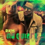 RKM - No Quiere MP3